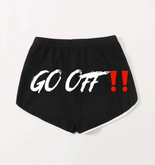 "Go OFF!!" Shorts